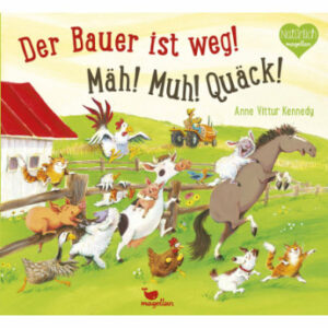 Magellan Verlag Der Bauer ist weg! Mäh! Muh! Quäck!