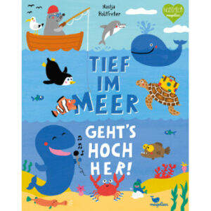 Magellan Verlag Tief im Meer geht’s hoch her!