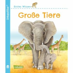 CARLSEN Unkaputtbar: Erstes Wissen: Große Tiere