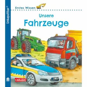 CARLSEN Unkaputtbar: Erstes Wissen: Unsere Fahrzeuge