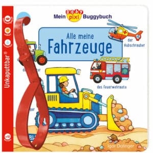 Carlsen Baby Pixi (unkaputtbar) 134: Mein Baby-Pixi-Buggybuch: Alle meine Fahrzeuge