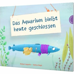 Thienemann Das Aquarium bleibt heute geschlossen